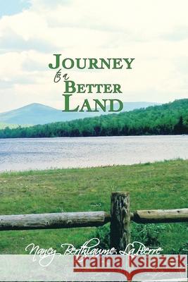 Journey to a Better Land Nancy Berthiaume Lapierre 9781479611843 Teach Services, Inc.