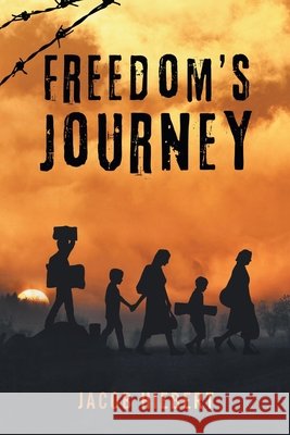 Freedom's Journey Jacob Hiebert 9781479612741