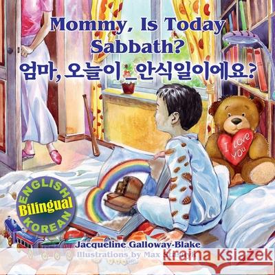 Mommy, is Today Sabbath? - 엄마, 오늘이 안식일이에요?: (English/Korean Bilingual) Jacqueline Galloway-Blake 9781479613670 Teach Services, Inc.