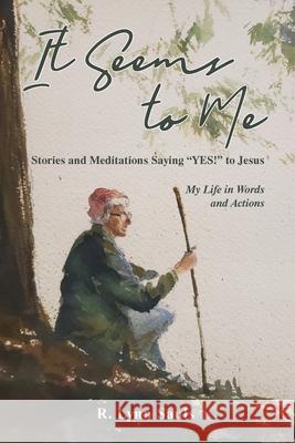 It Seems to Me Lynn R. Sauls 9781479613823 Teach Services, Inc.