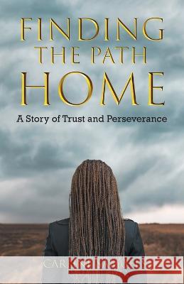 Finding the Path Home: A Story of Trust and Perseverance Carline Samuels   9781479614165 Teach Services, Inc.