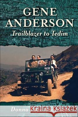 Gene Anderson: Trailblazer to Tedim Donna Faye Anderson 9781479614219