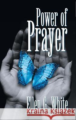 Power of Prayer E. G. White 9781479615766 Teach Services, Inc.