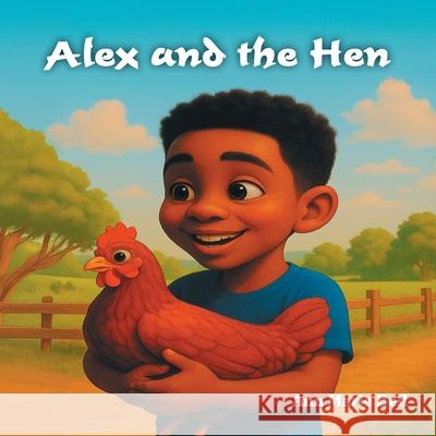 Alex and the Hen Ann Marie Bell 9781479618095 Teach Services, Inc.