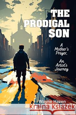 The Prodigal Son Wayne Hazen 9781479618286 Teach Services, Inc.