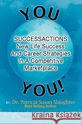 Successactions New Life Success and Career Strategies in a Competitive Marketplace: New Life Success and Career Strategies in a Competitive Marketplac Slaughter, Patricia Susan 9781479700523
