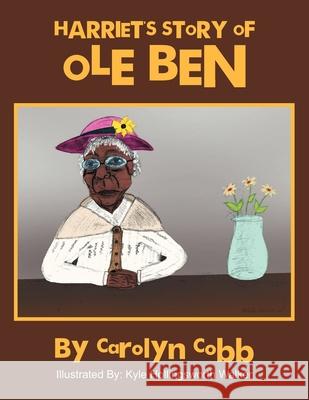 Harriet's Story of OLE Ben Carolyn Cobb 9781479700585 Xlibris