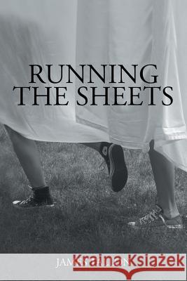 Running the Sheets James Tallon 9781479700660 Xlibris Corporation