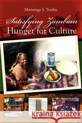 Satisfying Zambian Hunger for Culture: Social Change in the Global World Tembo, Mwizenge S. 9781479702084 Xlibris Corporation