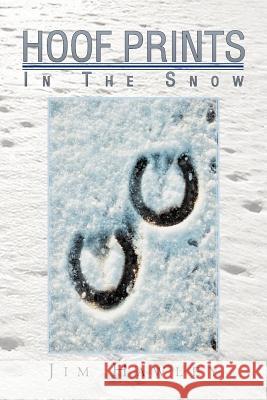 Hoof Prints in the Snow Jim Hawley 9781479702817