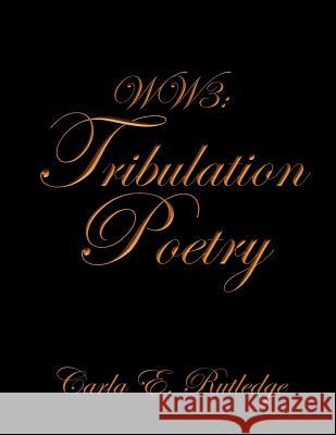 Ww3: Tribulation Poetry Rutledge, Carla E. 9781479703722