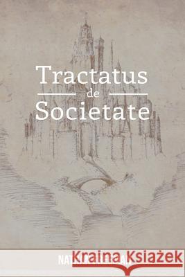Tractatus de Societate or The Manifesto Freeman, Nathan 9781479703760 Xlibris Corporation