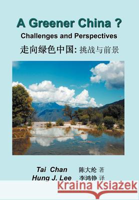 A Greener China?: Challenges and Perspective Tai Chan Hung J. Lee 9781479704194