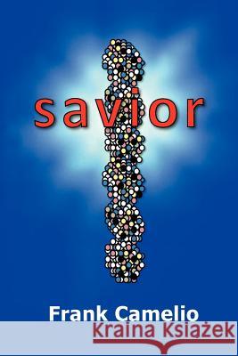 Savior Frank Camelio 9781479705290 Xlibris