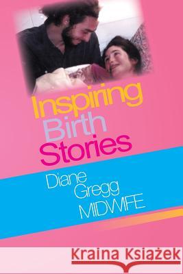 Inspiring Birth Stories Diane Gregg 9781479708857