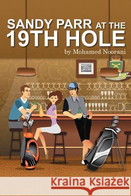 Sandy Parr At The 19th Hole Noorani, Mohamed 9781479708871 Xlibris Corporation