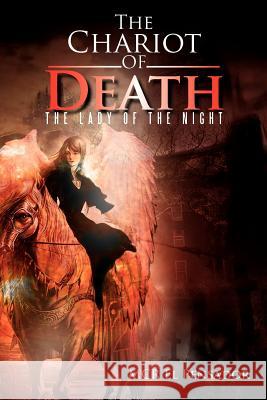 The Chariot of Death: The Lady of the Night Pensador, McR El 9781479708970 Xlibris Corporation