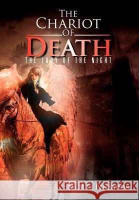 The Chariot of Death: The Lady of the Night Pensador, McR El 9781479708987 Xlibris Corporation