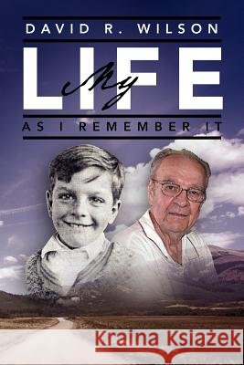 My Life - As I Remember It David R. Wilson 9781479709236