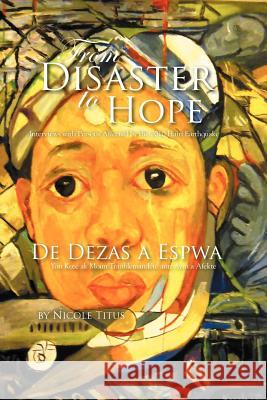 From Disaster to Hope: Interviews with Persons Affected by the 2010 Haiti Earthquake Titus, Nicole 9781479709465 Xlibris Corporation