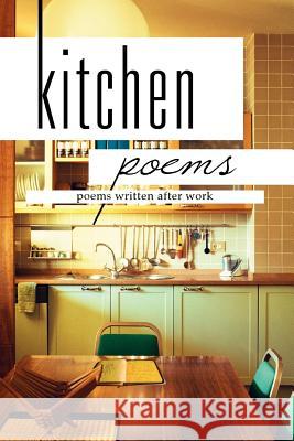 Kitchen Poems: Poems Written After Work Magee, Daniel Joseph 9781479710027