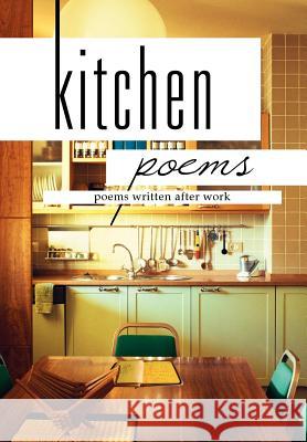 Kitchen Poems: Poems Written After Work Magee, Daniel Joseph 9781479710034