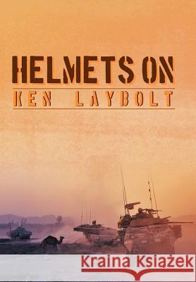 Helmets On Ken Laybolt 9781479710065 Xlibris Corporation