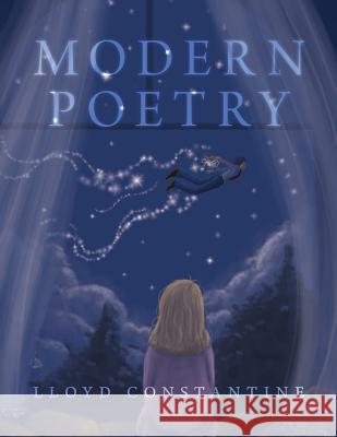 Modern Poetry Lloyd Constantine 9781479710379 Xlibris Corporation
