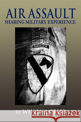 Air Assault: Sharing Military Experience Crisp, William 9781479710485 Xlibris Corporation