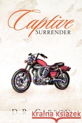 Captive Surrender D. R. Carson 9781479710966