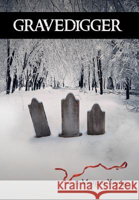 Gravedigger Morgan Young 9781479711024 Xlibris Corporation