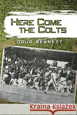 Here Come the Colts Doug Bennett 9781479712151 Xlibris Corporation