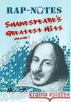 Rap-Notes: Shakespeare's Greatest Hits Volume 1 Z. 9781479712359 Xlibris Corporation