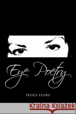 Eye Poetry Peggy Flora 9781479713936
