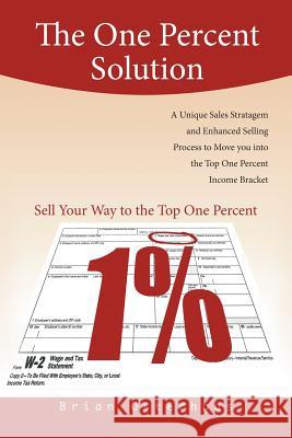 The One Percent Solution: A Salesman's Tale Osterhaus, Brian 9781479715398 Xlibris Corporation