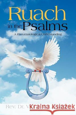 Ruach in the Psalms: A Pneumatogical Understanding McLaughlin, Vince 9781479716517