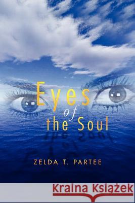 Eyes of the Soul Zelda T. Partee 9781479717033 Xlibris Corporation