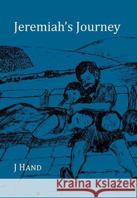 Jeremiah's Journey J. Hand 9781479717453