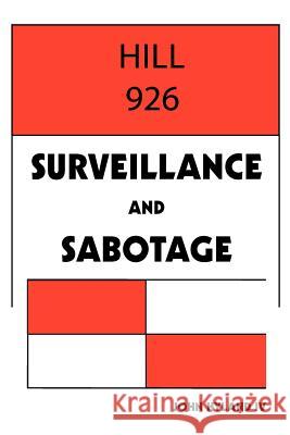 Hill 926: Surveillance and Sabotage , John Hyland, IV 9781479717750