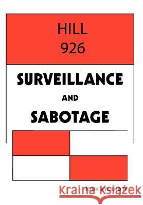 Hill 926: Surveillance and Sabotage , John Hyland, IV 9781479717767