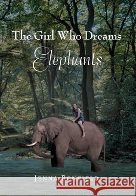 The Girl Who Dream Elephants Jenna Bonfield 9781479718207