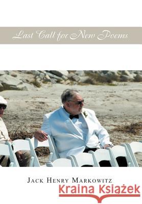 Last Call for New Poems Jack Henry Markowitz 9781479718733