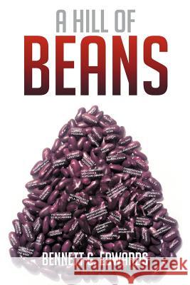A Hill of Beans Bennett G. Edwards 9781479718757 Xlibris Corporation