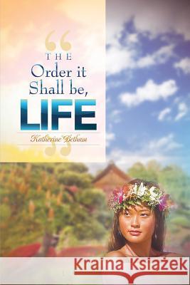 The Order It Shall Be, Life Katherine Betham 9781479719372