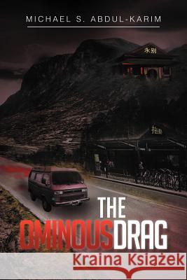 The Ominous Drag Michael S. Abdul-Karim 9781479719457 Xlibris Corporation