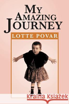 My Amazing Journey: From Germany to Holland to America Povar, Lotte 9781479721757