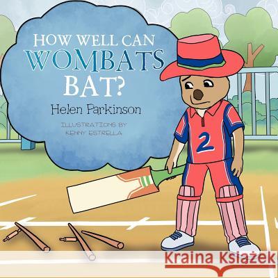 How Well Can Wombats Bat? Helen Parkinson 9781479722358