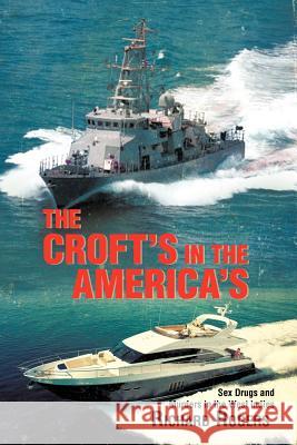 The Croft's in the America's Richard Rogers 9781479722440 Xlibris Corporation