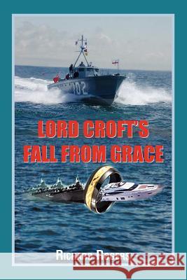 Lord Croft's Fall from Grace Richard Rogers 9781479722464 Xlibris Corporation