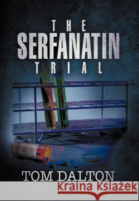 The Serfanatin Trial Tom Dalton 9781479722877 Xlibris Corporation